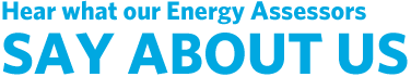Hear what our Energy Assessors Say About Us